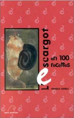 L'escargot: 100 recettes